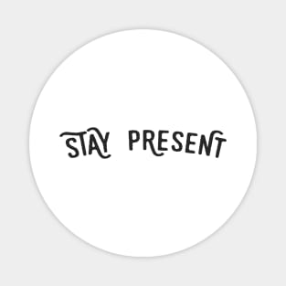 Stay present Magnet